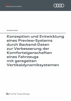 Konzeption und Entwicklung eines Preview-Systems durch Backend-Daten zur Verbesserung der Komforteigenschaften eines Fahrzeugs mit geregelten Vertikaldynamiksystemen - Noll, Andreas