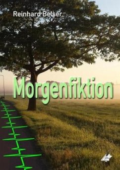 Morgenfiktion - Belser, Reinhard