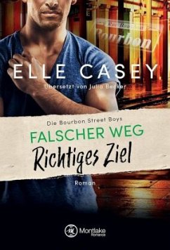 Falscher Weg, richtiges Ziel / Die Bourbon Street Boys Bd.4 - Casey, Elle