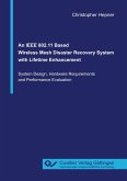 An IEEE 802.11 Based Wireless Mesh Disaster Recovery System with Lifetime Enhancement. System Design, Hardware Requirements and Performance Evaluation
