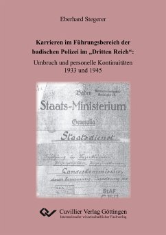 Karrieren im Führungsbereich der badischen Polizei im ¿Dritten Reich¿. Umbruch und personelle Kontinuitäten 1933 und 1945 - Stegerer, Eberhard