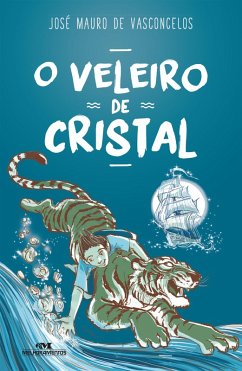 O Veleiro de Cristal (eBook, ePUB) - Vasconcelos, José Mauro de