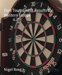 Dart Tournament Results for Western Europe (eBook, ePUB) - Boeg, Nigel