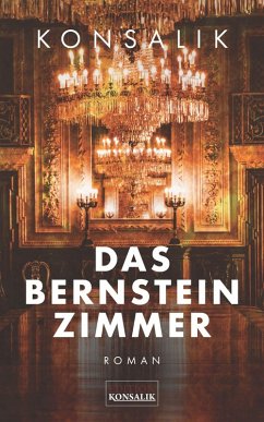 Das Bernsteinzimmer (eBook, ePUB) - Konsalik, Heinz G.