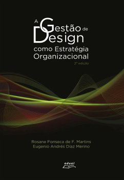 A Gestão de Design como Estratégia Organizacional (eBook, ePUB) - de Martins, Rosane Fonseca Freitas; Merino, Eugenio Andrés Diaz