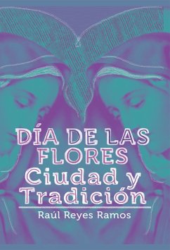 Día de las flores (eBook, ePUB) - Ramos Reyes, Raúl