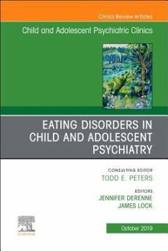 Eating Disorders in Child and Adolescent Psychiatry, an Issue of Child and Adolescent Psychiatric Clinics of North America - Derenne, Jennifer;Lock, James