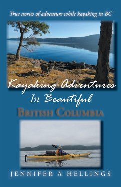 Kayaking Adventures In Beautiful British Columbia - Hellings, Jennifer A