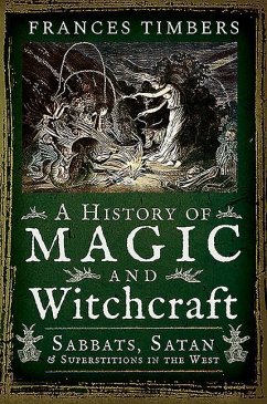 A History of Magic and Witchcraft - Timbers, Frances