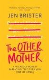 The Other Mother: A Wickedly Honest Parenting Tale for Every Kind of Family