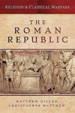Religion & Classical Warfare: The Roman Republic - Dillon, Matthew; Matthew, Christopher