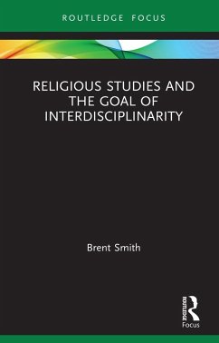 Religious Studies and the Goal of Interdisciplinarity - Smith, Brent
