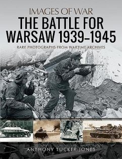 The Battle for Warsaw, 1939-1945 - Tucker-Jones, Anthony