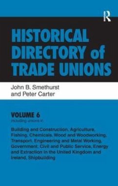 Historical Directory of Trade Unions: v. 6: Including Unions in: - Edited Title - Smethurst, John B.;Carter, Peter