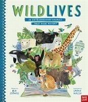 WildLives: 50 Extraordinary Animals that Made History - Lerwill, Ben