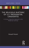 The Religious Rhetoric of U.S. Presidential Candidates The Religious Rhetoric of U.S. Presidential Candidates