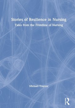 Stories of Resilience in Nursing - Traynor, Michael