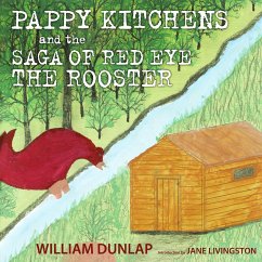 Pappy Kitchens and the Saga of Red Eye the Rooster (eBook, ePUB) - Dunlap, William
