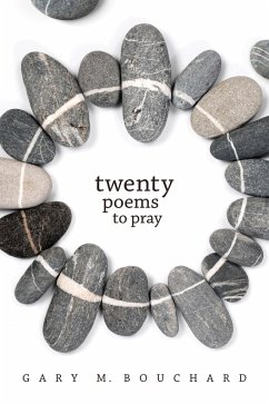 Twenty Poems to Pray (eBook, ePUB) - Bouchard, Gary M.