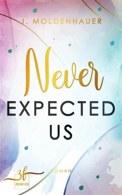 Never Expected Us (eBook, ePUB) - Moldenhauer, J.