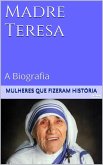 Madre Teresa de Calcutá - A Biografia (eBook, ePUB)