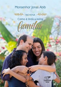 Novena como é linda a nossa família (Reedição) (eBook, ePUB) - Abib, Monsenhor Jonas