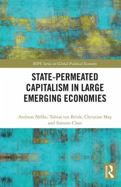 State-permeated Capitalism in Large Emerging Economies (eBook, ePUB) - Nölke, Andreas; Ten Brink, Tobias; May, Christian; Claar, Simone