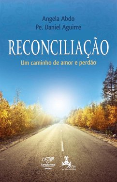 Reconciliação: um caminho de amor e perdão (eBook, ePUB) - Abdo, Angela; Aguirre, Padre Daniel