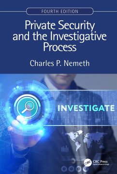 Private Security and the Investigative Process, Fourth Edition (eBook, ePUB) - Nemeth, Charles P.