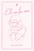 Ele me fez mãe (eBook, ePUB)