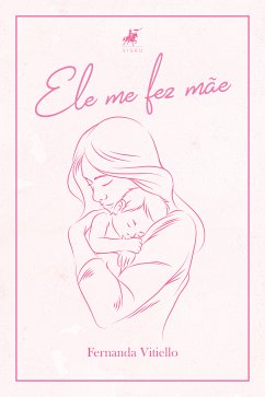 Ele me fez mãe (eBook, ePUB) - Vitiello, Fernanda