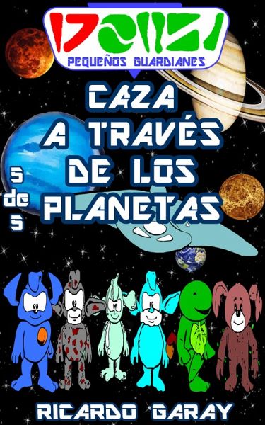 Serie Pequenos Guardianes - Caza a traves de los planetas (eBook, ePUB) Serie Pequenos Guardianes - Caza a traves de los planetas (eBook, ePUB)