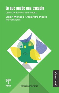 Lo que puede una escuela (eBook, ePUB) - Mónaco, Julián; Crespo Segura, Guido; Fernández Camacho, Mariana; García, Pablo; González, Laura; Grottaroli, Silvana; Intagliata, Vilma; Jacob, Claudia; Jiménez, Gabriela; Lapenna, Claudia; Losada, Natalia; Pisera, Alejandro; Mariño, Verónica; Márquez, Mariana; Muollo, Gabriela; Nieva, Rosana; Pérez, Melisa; Pérez, Ximena Lais; Puente, Marcela; Robert, Alejandra; Rozenberg, Marta; Sagripanti, Silvana; Arias, Virginia; Suriano, Valeria; Troisi, Alejandra; Vigo, Myriam; Bandieri, Betin