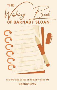 The Wishing Book of Barnaby Sloan (The Wishing Series of Barnaby Sloan, #1) (eBook, ePUB) - Gray, Gaenor