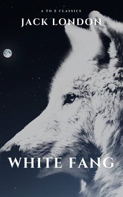 White Fang (eBook, ePUB) - London, Jack; Classics, A to Z