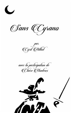 Sans Cyrano (eBook, ePUB) - Ailliot, Cyril; Monteux, Claire