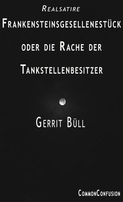 Frankensteinsgesellenstück oder die Rache der Tankstellenbesitzer (eBook, ePUB) - Büll, Gerrit