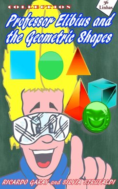 Collection Professor Elibius and the Geometric Shapes (eBook, ePUB) - Garay, Ricardo; Strufaldi, Silvia