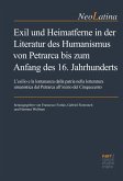 Exil und Heimatferne in der Literatur des Humanismus von Petrarca bis zum Anfang des 16. Jahrhunderts (eBook, ePUB)