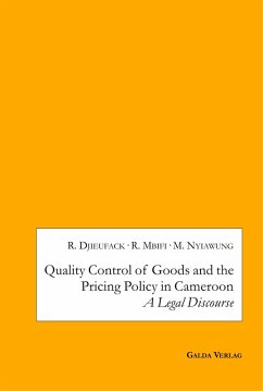 Quality Control of Goods and the Pricing Policy in Cameroon: A Legal Discourse (eBook, PDF) - Djieufack, Roland; Mbifi, Richard; Nyiawung, Marcelous