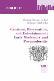 Creation, Re-creation, and Entertainment: Early Modernity and Postmodernity (eBook, PDF)