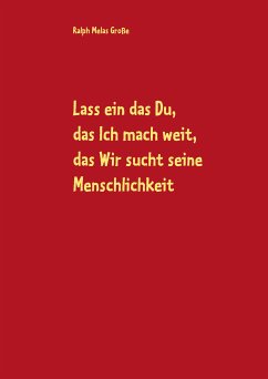 Lass ein das Du, das Ich mach weit, es sucht das Wir die Menschlichkeit (eBook, ePUB) - Große, Ralph Melas