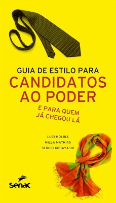 Guia de estilo para candidatos ao poder (eBook, ePUB) - Molina, Luci; Mathias, Milla; Kobayashi, Sergio