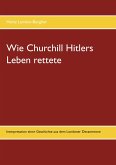 Wie Churchill Hitlers Leben rettete (eBook, ePUB)
