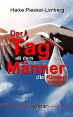 Der Tag ab dem Männer die Kinder kriegen (eBook, ePUB)