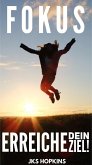 Fokus, erreiche dein Ziel! (eBook, ePUB) Fokus, erreiche dein Ziel! (eBook, ePUB)