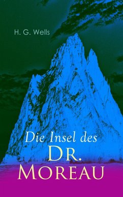 Die Insel des Dr. Moreau (eBook, ePUB) - Wells, H. G.; Greve, Felix Paul