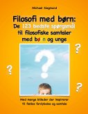 Filosofi med børn: De 123 bedste spørgsmål til filosofiske samtaler med børn og unge (eBook, ePUB)