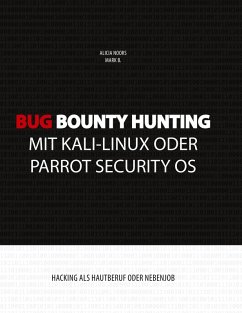 Bug Bounty Hunting mit Kali-Linux oder Parrot Security OS (eBook, ePUB) - Noors, Alicia; B., Mark