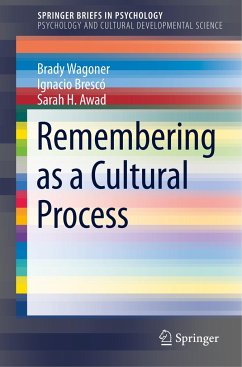 Remembering as a Cultural Process - Wagoner, Brady;Brescó, Ignacio;Awad, Sarah H.